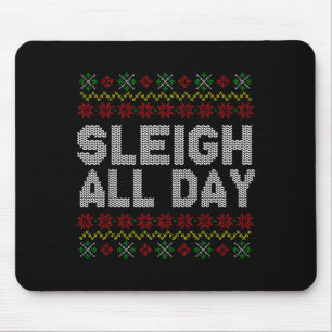 Sleigh All Day Ugly Christmas Sweater Pattern Quot Mouse Mat