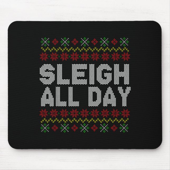 Sleigh All Day Ugly Christmas Sweater Pattern Quot Mouse Mat (Front)