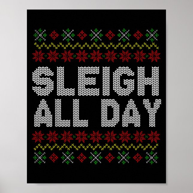 Sleigh All Day Ugly Christmas Sweater Pattern Quot Poster (Front)