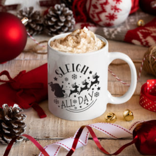 Sleigh All Day Winter Holiday Coffee Mug