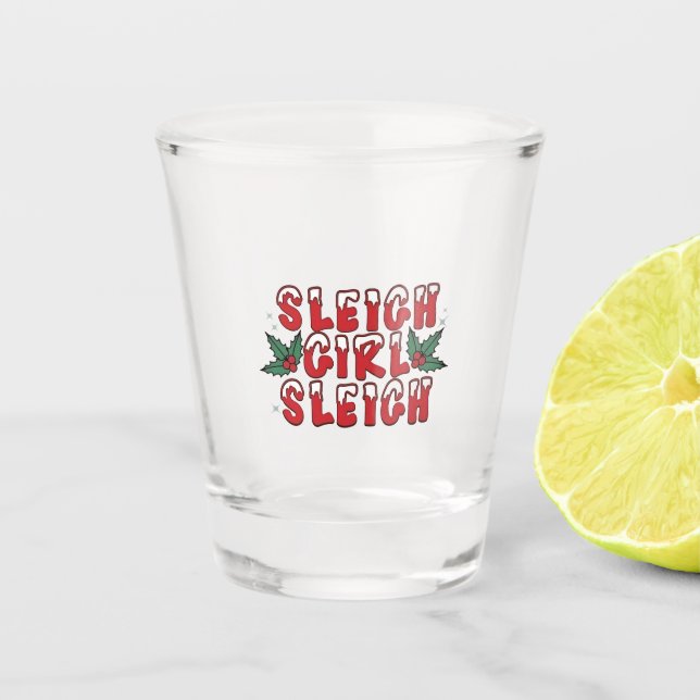 Sleigh Girl Sleigh Christmas Ugly Christmas Funny  Shot Glass (Front)