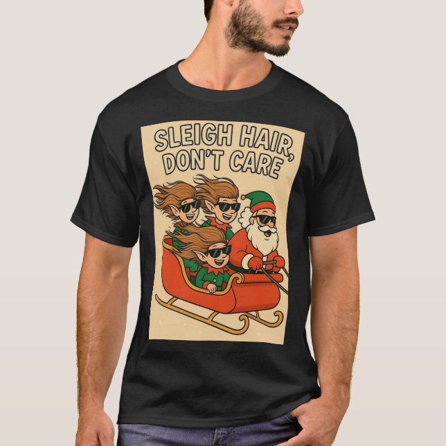 Sleigh Hair, Don’t Care Crew T-Shirt (Front)