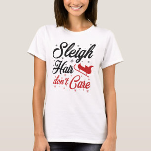 Sleigh Hair Don't Care T-Shirt