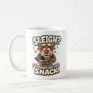 Sleigh? I Thought You Said Snack Funny Christmas Coffee Mug
