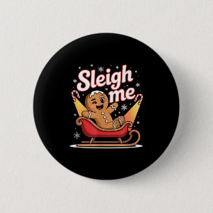 Sleigh Me Funny Adult Humor Gingerbread Man  6 Cm Round Badge