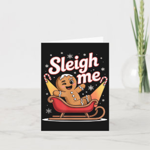Sleigh Me Funny Adult Humor Gingerbread Man Card