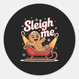 Sleigh Me Funny Adult Humor Gingerbread Man  Classic Round Sticker
