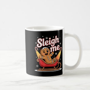 Sleigh Me Funny Adult Humor Gingerbread Man  Coffee Mug