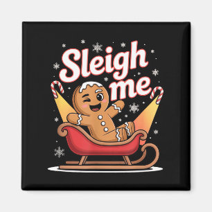 Sleigh Me Funny Adult Humor Gingerbread Man  Magnet