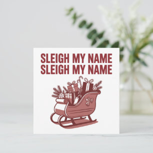 Sleigh My Name Funny Christmas Holiday Xmas Card