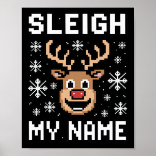 Sleigh My Name Ugly Christmas Pixel Sleigh  Poster