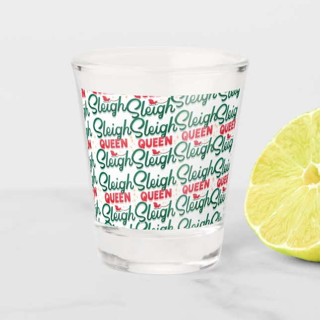 Sleigh Queen Sleigh Christmas  Shot Glass (Front)