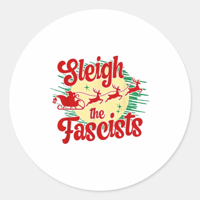 Sleigh The Fascists Funny Litical Christmas Human  Classic Round Sticker (Front)