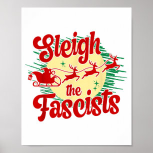 Sleigh The Fascists Funny Litical Christmas Human  Poster
