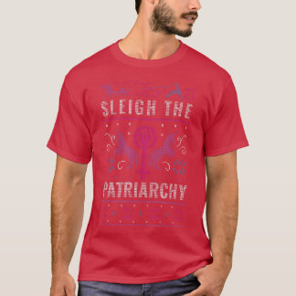 Sleigh The Patriarchy Feminist Christmas Ugly Swea T-Shirt