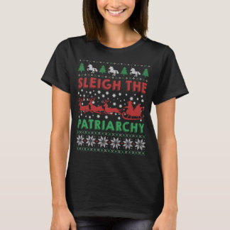 Sleigh The Patriarchy Feminist Feminism Meme Ugly T-Shirt