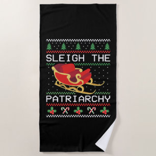 Sleigh The Patriarchy I Beach Towel