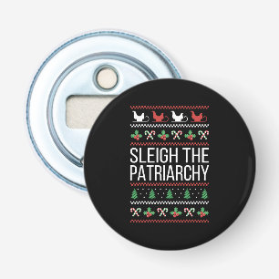 Sleigh The Patriarchy II Bottle Opener