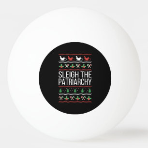 Sleigh The Patriarchy II Ping Pong Ball