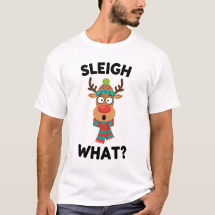 Sleigh What? Funny Reindeer Christmas T-Shirt