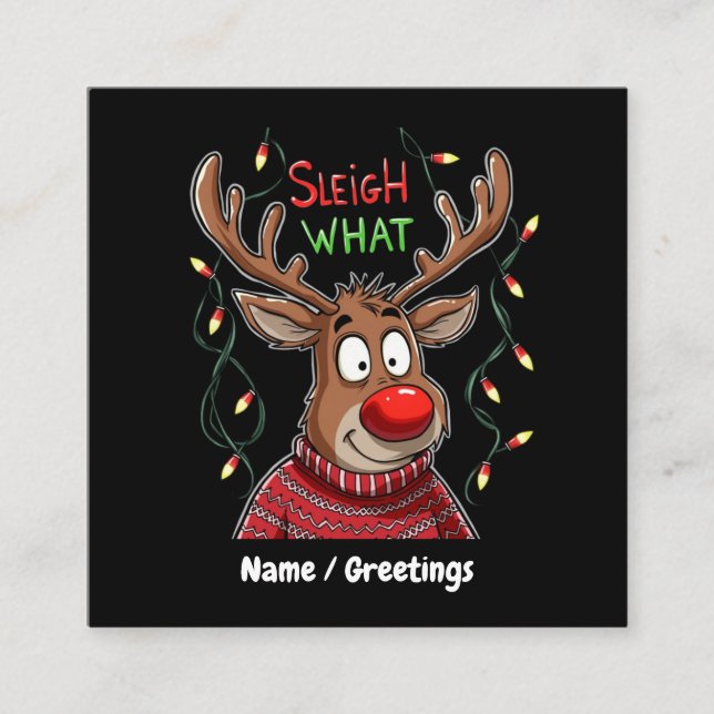 Sleigh What? Hilarious Take on Christmas Customiza Square Business Card (Front)