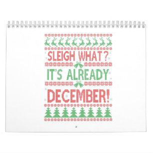 Sleigh what It's Already December Ugly Christmas   Calendar