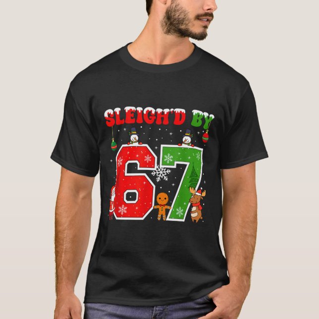 Sleigh'd By 67 Funny Six Seven Meme 6 7 Christmas  T-Shirt (Front)