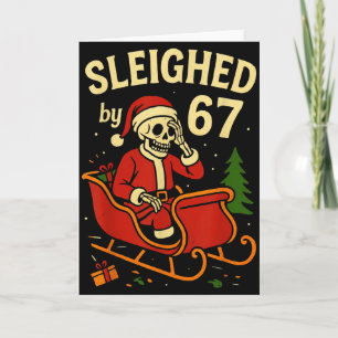 Sleighed By 67 Funny Skeleton Santa 6 7 Trend Xmas Card