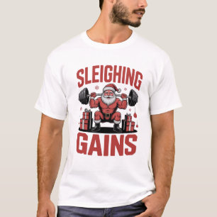 Sleighin' Gains Santa Lifting Weights Christmas  T-Shirt