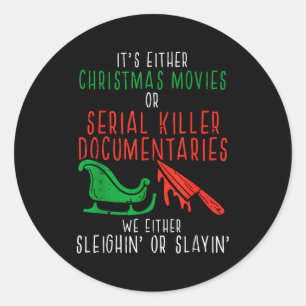 Sleighin Or Slayin Christmas Movie Funny Xmas Men  Classic Round Sticker