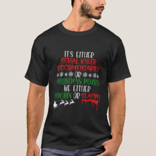 Sleighin Or Slayin Movie Serial T-Shirt