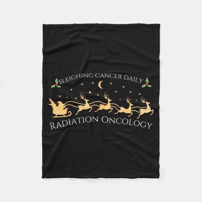 Sleighing Cancer Daily Radiation Oncology Christma Fleece Blanket (Front)