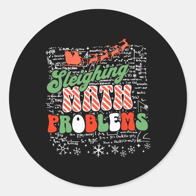Sleighing Math Problem Math Teacher Christmas  Classic Round Sticker (Front)