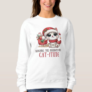 Sleighing the Holidays with Catitude Sweatshirt