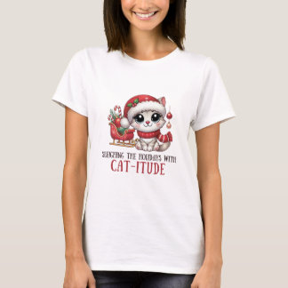 Sleighing the Holidays with Catitude T-Shirt