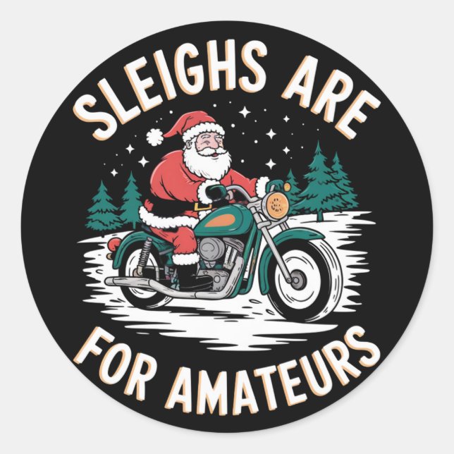 Sleighs Are For Amateurs Christmas Motorbike Biker Classic Round Sticker (Front)
