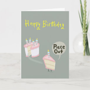 Slice of  birthday cake yelling "piece out". card