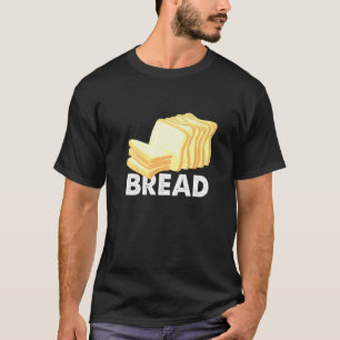 Slice Of Bread Design Carb Gluten Pastry Chef Bake T-Shirt