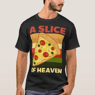 Slice Of Heaven Design Fun Pizza T-Shirt