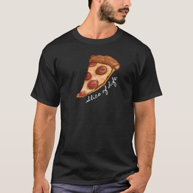 Slice of Life. Pizza T-shirt (Front)