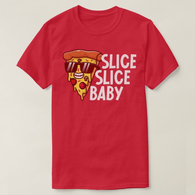 Slice Slice Baby Love Pizza Italian Funny  T-Shirt (Design Front)