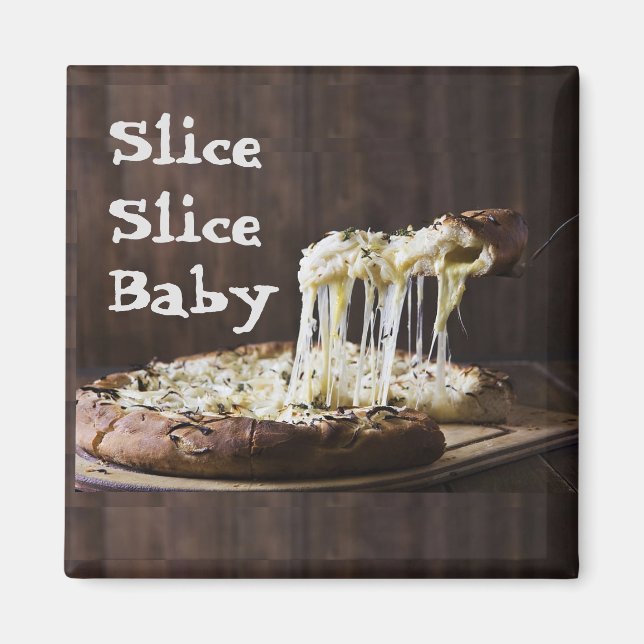 Slice Slice Baby Magnet (Front)