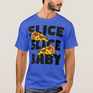 Slice Slice Baby Pizza Italian Fast Food  T-Shirt