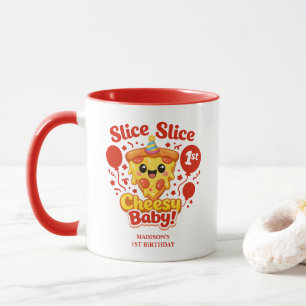 Slice Slice Cheesy Baby Pizza 1st Birthday Mug