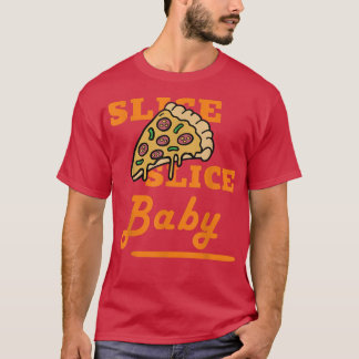 Slice Slice Pizza BabyFunny Foodie Tee For Men Boy
