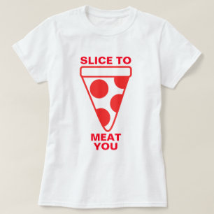 Slice to Meat You T-Shirt