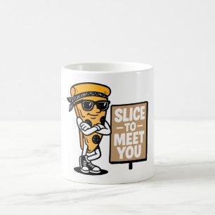 Slice to Meet You Coffee Mug