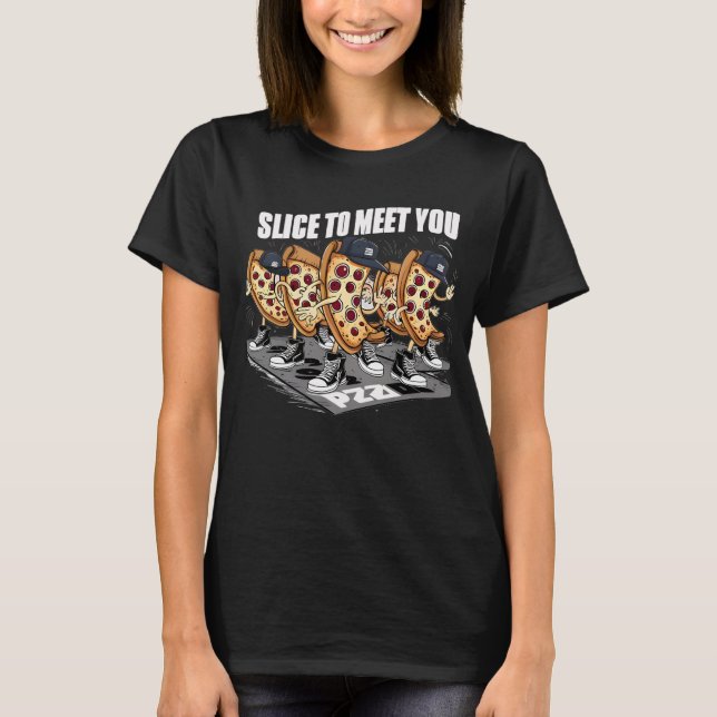 Slice To Meet You Funny Pizza T-Shirt (Front)