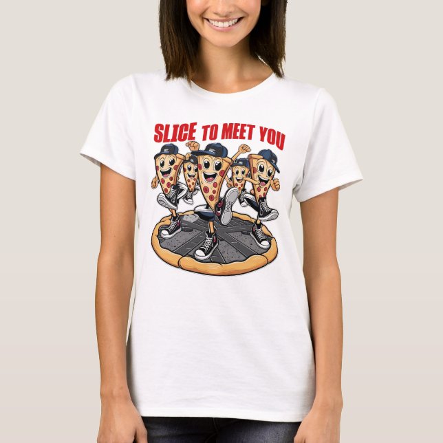 Slice To Meet You Funny Pizza T-Shirt (Front)