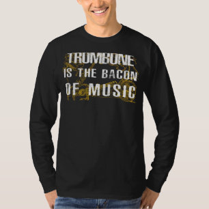 Slide into Humour: Trombone is the Bacon of Music T-Shirt